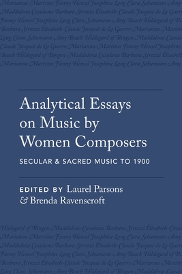 Analytical Essays on Music by Women Composers: Secular & Sacred Music to 1900