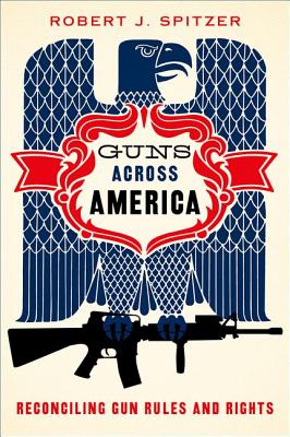 Guns Across America: Reconciling Gun Rules and Rights