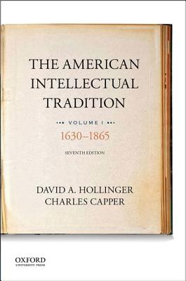 The American Intellectual Tradition: Volume I: 1630 to 1865