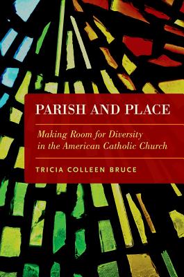 Parish and Place: Making Room for Diversity in the American Catholic Church