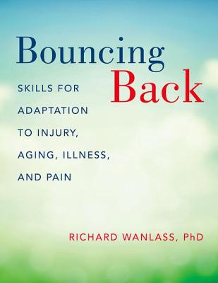 Bouncing Back: Skills for Adaptation to Injury, Aging, Illness, and Pain