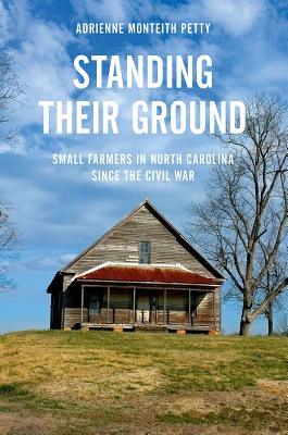 Standing Their Ground: Small Farmers in North Carolina Since the Civil War