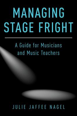 Managing Stage Fright: A Guide for Musicians and Music Teachers