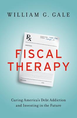 Fiscal Therapy: Curing America's Debt Addiction and Investing in the Future