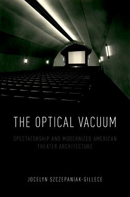 The Optical Vacuum: Spectatorship and Modernized American Theater Architecture