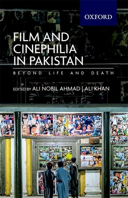 Film and Cinephilia in Pakistan: Beyond Life and Death