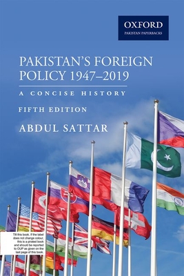 Pakistans Foreign Policy 1947-2019: A Concise History