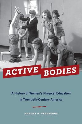 Active Bodies: A History of Women's Physical Education in Twentieth-Century America