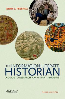 The Information-Literate Historian: A Guide to Research for History Students