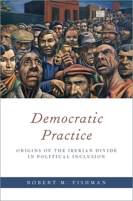 Democratic Practice: Origins of the Iberian Divide in Political Inclusion