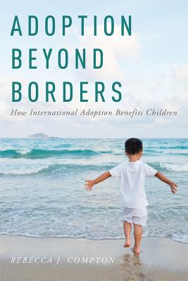 Adoption Beyond Borders: How International Adoption Benefits Children