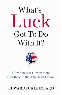 What's Luck Got to Do with It?: How Smarter Government Can Rescue the American Dream