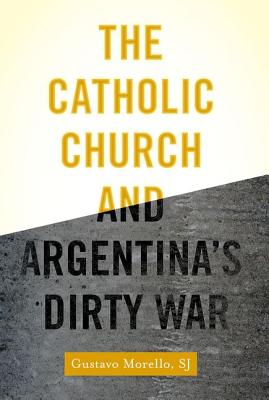 The Catholic Church and Argentina's Dirty War