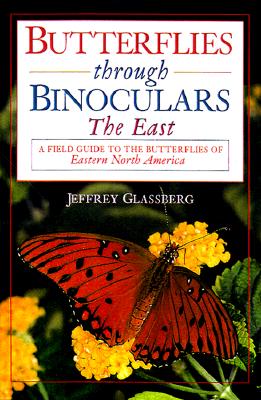 Butterflies Through Binoculars: The Easta Field Guide to the Butterflies of Eastern North America