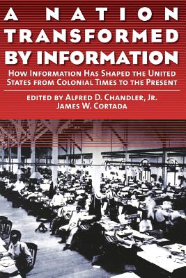 A Nation Transformed by Information: How Information Has Shaped the United States from Colonial Times to the Present