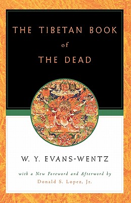 The Tibetan Book of the Dead: Or the After-Death Experiences on the Bardo Plane, According to L&#257;ma Kazi Dawa-Samdup's English Rendering