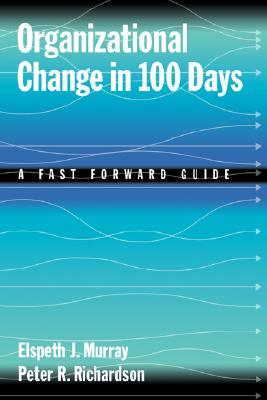 Organizational Change in 100 Days: A Fast Forward Guide