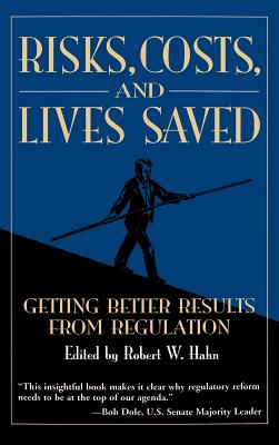 Risks, Costs, and Lives Saved: Getting Better Results from Regulation