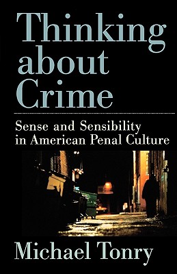 Thinking about Crime: Sense and Sensibility in American Penal Culture