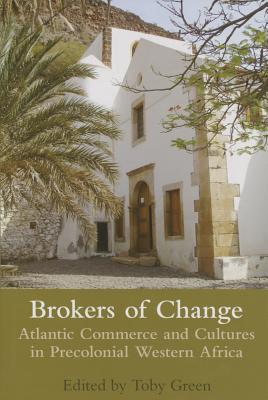 Brokers of Change: Atlantic Commerce and Cultures in Pre-Colonial Western Africa