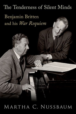 The Tenderness of Silent Minds: Benjamin Britten and His War Requiem