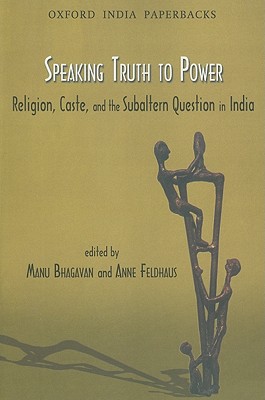 Speaking Truth to Power: Religion, Caste, and the Sabaltern Question in India