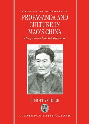 Propaganda and Culture in Mao's China: Deng Tuo and the Intelligentsia