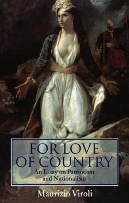For Love of Country: An Essay on Patriotism and Nationalism