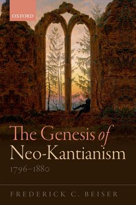 The Genesis of Neo-Kantianism, 1796-1880
