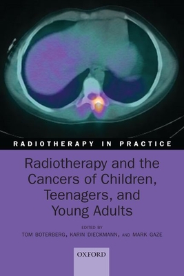 Radiotherapy and the Cancers of Children, Teenagers and Young Adults