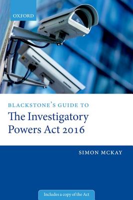 Blackstone's Guide to the Investigatory Powers ACT 2016