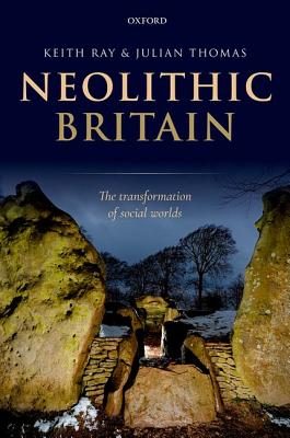 Neolithic Britain: The Transformation of Social Worlds