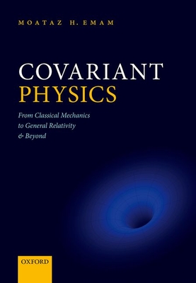 Covariant Physics: From Classical Mechanics to General Relativity and Beyond