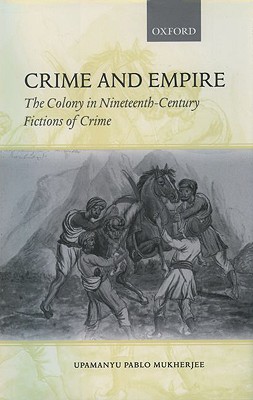 Crime and Empire: The Colony in Nineteenth-Century Fictions of Crime