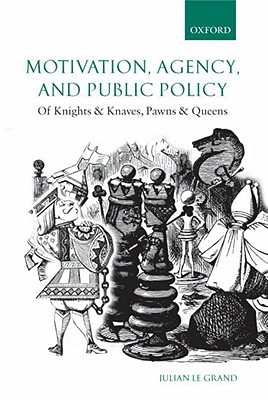 Motivation, Agency, and Public Policy: Of Knights and Knaves, Pawns and Queens