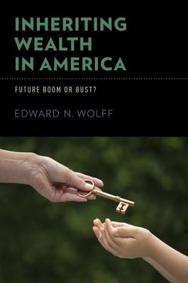 Inheriting Wealth in America: Future Boom or Bust?