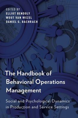 Handbook of Behavioral Operations Management: Social and Psychological Dynamics in Production and Service Settings