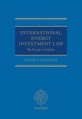 International Energy Investment Law: The Pursuit of Stability