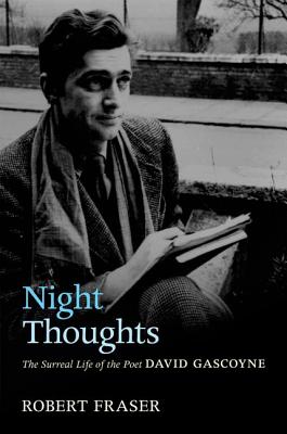 Night Thoughts: The Surreal Life of the Poet David Gascoyne