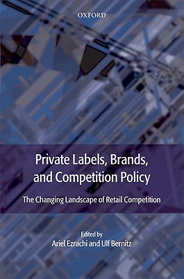 Private Labels, Brands, and Competition Policy: The Changing Landscape of Retail Competition
