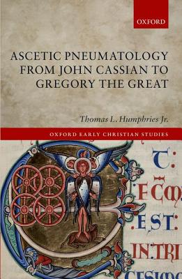 Ascetic Pneumatology from John Cassian to Gregory the Great