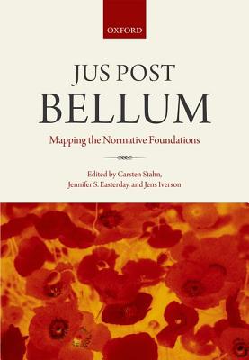 Jus Post Bellum: Mapping the Normative Foundations