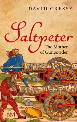 Saltpeter: The Mother of Gunpowder