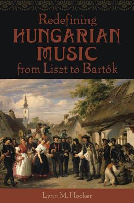Redefining Hungarian Music from Liszt to Bartók