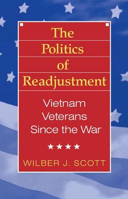The Politics of Readjustment: Vietnam Veterans Since the War