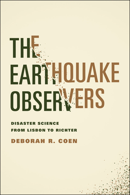 The Earthquake Observers: Disaster Science from Lisbon to Richter