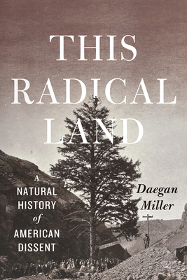 This Radical Land: A Natural History of American Dissent