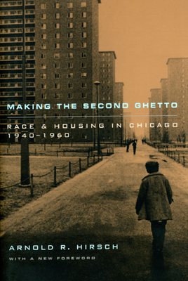 Making the Second Ghetto: Race and Housing in Chicago 1940-1960