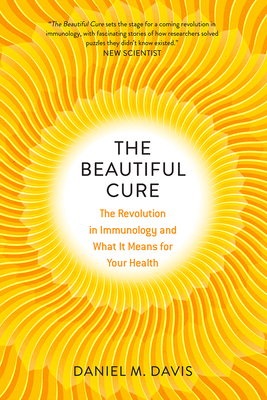 The Beautiful Cure: The Revolution in Immunology and What It Means for Your Health