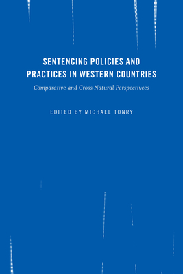 Crime and Justice, Volume 45: Sentencing Policies and Practices in Western Countries: Comparative and Cross-National Perspectives Volume 45